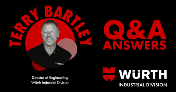 Q&A with Terry Bartley, Director of Engineering, Würth Industrial Division
